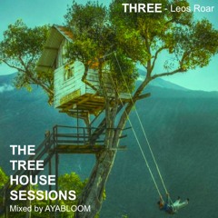 THE TREE HOUSE SESSIONS THREE - 118bpm Mixed By AYABLOOM (2hrs)