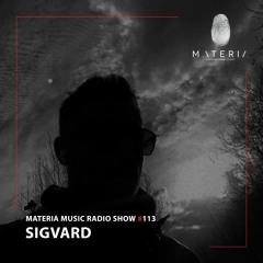 MATERIA Music Radio Show 113 with Sigvard
