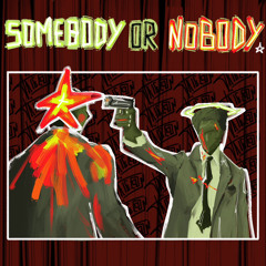 Somebody or Nobody