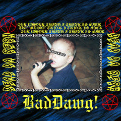 BadDawg!
