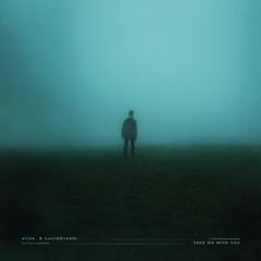 take me with you w/LucidDream.