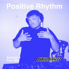 Positive Rhythm Session 6: Paule Mile