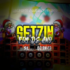 = SETZIN DE FIM DE ANO (DJS BN22 & SL) =