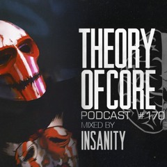 Theory Of Core - Podcast #170 Mixed By Insanity
