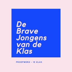 Proefwerk - 1e Klas (Mixtape van De Brave Jongens) (Met Wilbert Pigmans)
