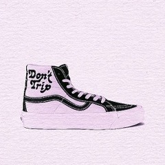 DONT TRIP