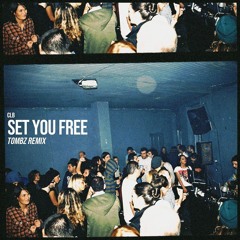 CLB - Set You Free (Tombz Remix)
