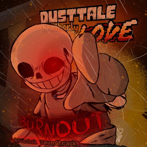 [DUSTTALE: BROTHERLY LOVE] BURNOUT