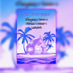 palm trees cypher [yvngvzayXjleanXh3manicXurahqtXLulMatt