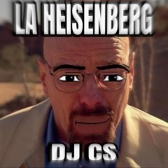 La Heisenberg - DJ CS