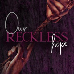 eBook DOWNLOAD Our Reckless Hope (Muted Hopelessness)
