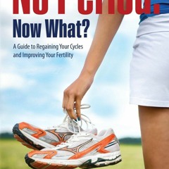 free read No Period. Now What?: A Guide to Regaining Your Cycles and Improving Your