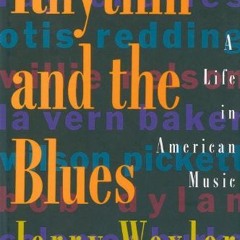 [Read] EPUB KINDLE PDF EBOOK Rhythm And The Blues: A Life in American Music by  Jerry