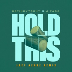 HSTIKKYTOKKY x J FADO - Hold This (Joey Azure Remix)