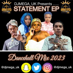 STATEMENT EP DANCEHALL MIX 2023 FT VYBZ KARTEL, KYM HARMONEY, VALIANT, POPCAAN & MORE @DJMEGA_UK