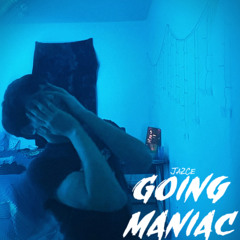 Going Maniac