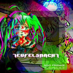 MAD Frankie — [𝔓𝔯𝔬𝔧𝔢𝔨𝔱 ℭ𝔥𝔞𝔬𝔰] MUC 31/10/2024 TEUFELSNACHT SET (extended version)