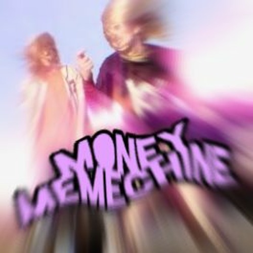 money memechine (music video in the description)