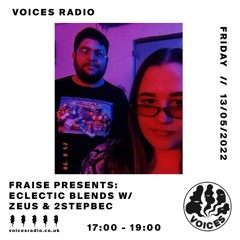 Fraise Pres: Eclectic Blends on Voices Radio w/ Zeus & 2StepBec 13.05.22