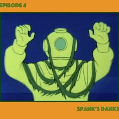 Spank's Danks | Episode 4