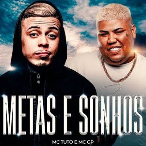 Mc Tuto e Mc GP - Metas e Sonhos
