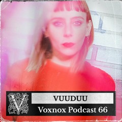 Voxnox Podcast 066 - VUUDUU
