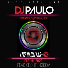 DJ PAULO LIVE ! @S4 ("Carnaval" Dallas Feb 18, 2023) Peak -Circuit-Bigroom