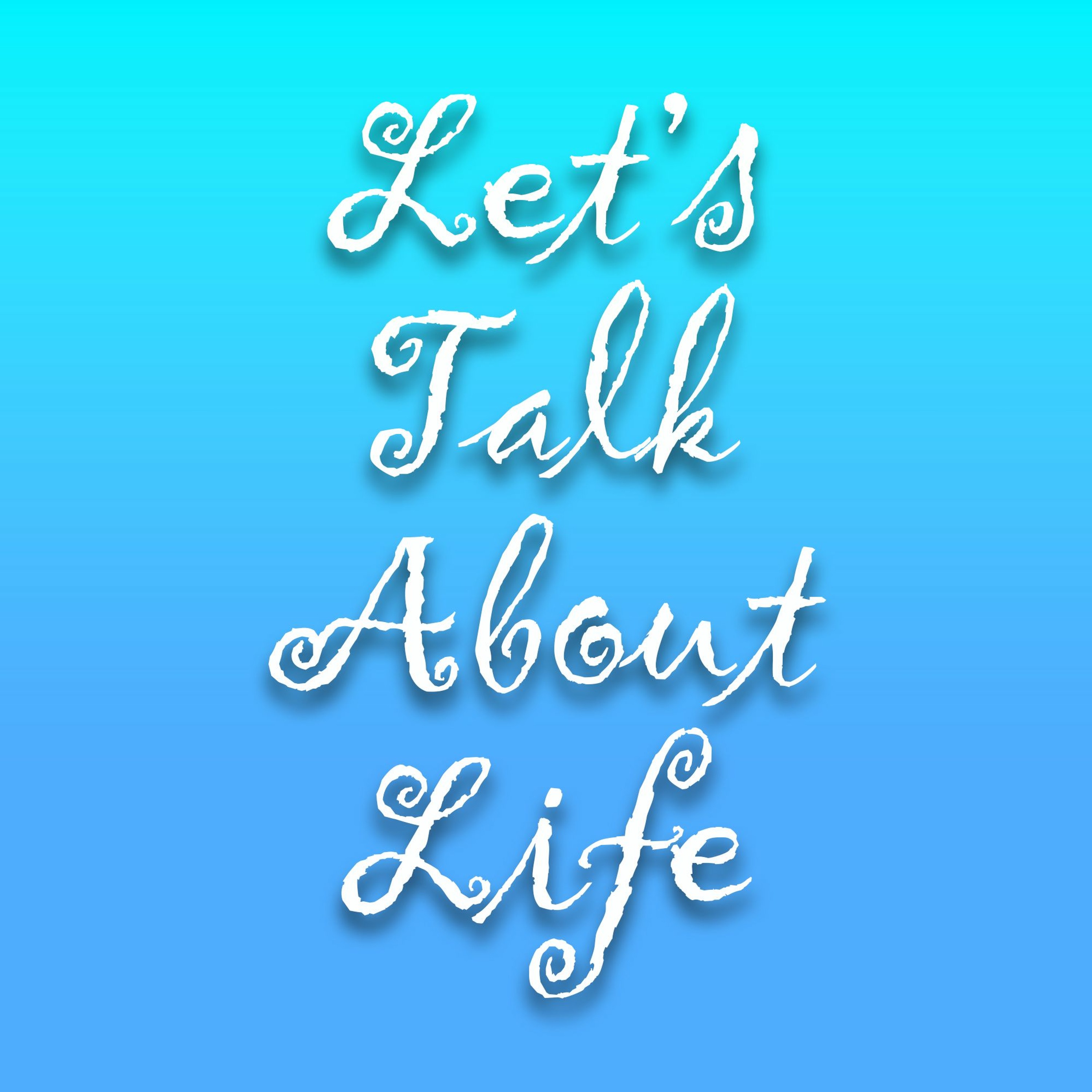 Let's Talk About Life - Ep. 02 (05/20/22) episode artwork