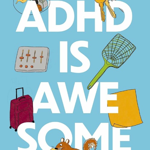 [Download Book] ADHD is Awesome: A Guide To (Mostly) Thriving With ADHD - Penn Holderness