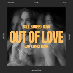 Nøll, Squired, RUNN - Out Of Love (Loux X 18Rice Remix)