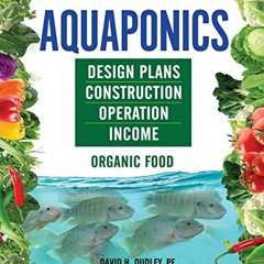 free KINDLE 📧 Aquaponics: Design Plans, Construction, Operation, Income by  David H