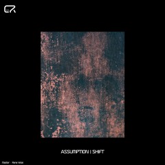 Assumption - Shift EP [CR020] (Previews)