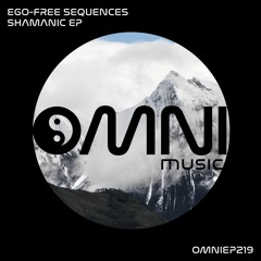 OUT NOW: Ego - Free Sequences - Shamanic EP (OmniEP219)