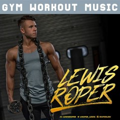 Lewis Roper - GYM Workout Mix No. 065 (1.5 Million Plays Mix)