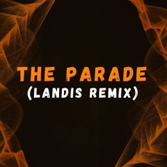 The Parade - Landis Remix