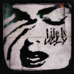 Life is ugly (prod. blindwizdumb)