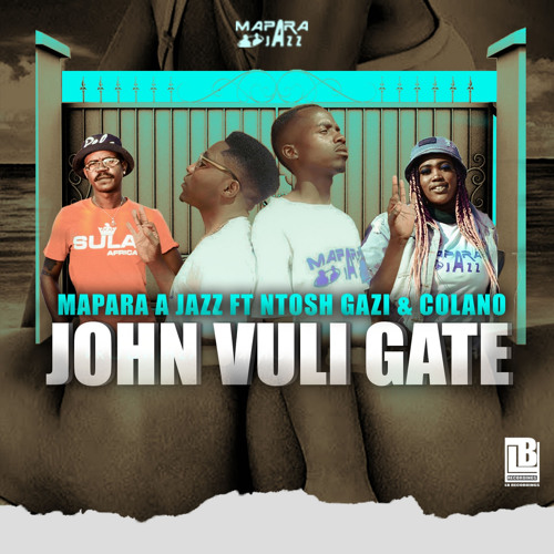 John Vuli Gate (feat. Ntosh Gazi & Colano)