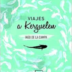 [ACCESS] EBOOK 📖 Viajes a Kerguelen (Prosa Poética) (Spanish Edition) by Iago de la