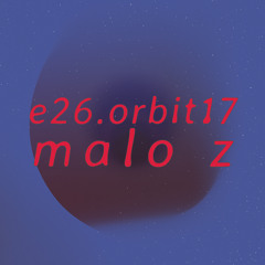 e26.orbit17 • malo z
