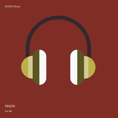 TRXPS - Let Me ( Extended Mix )