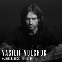 Quintessence Podcast 65 / Vasilii Volchok