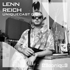 Lenn Reich // UNIQUEcast 010