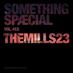 themills23: SPÆCIAL MIX 413