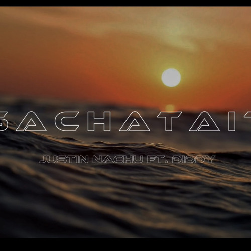 S A C H A T A I T—Justin Nachu Ft. Diddy (2024)