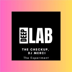 THE CHECKUP & DJ MERCI - THE EXPERIMENT [DEEPLAB PROMO]