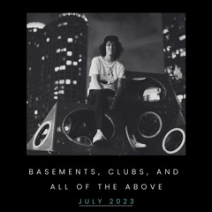 Basements, Clubs, and All of the Above - July 2023