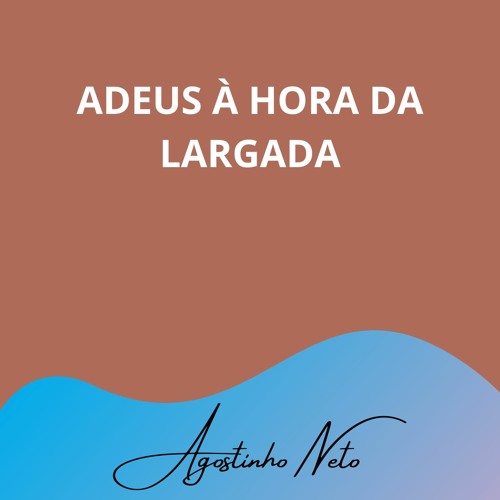 Adeus à Hora da Largada [Agostinho Neto]