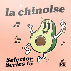 Selector Series 15: LA CHINOISE