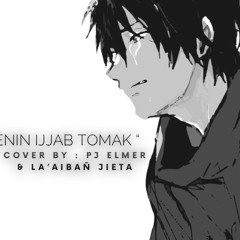 Menin Ijjab tomak (Cover) by: Pj Elmer x La’Aibañ Jieta