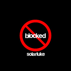 solarluke - (alt intro) blocked (prod. skaniedaniel x highroller)